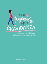 La mia agenda della gravidanza. Settimana per settimana, tutto quello che serve sapere - Librerie.coop La mia agenda della gravidanza. Settimana per settimana, tutto quello che serve sapere - Librerie.coop
