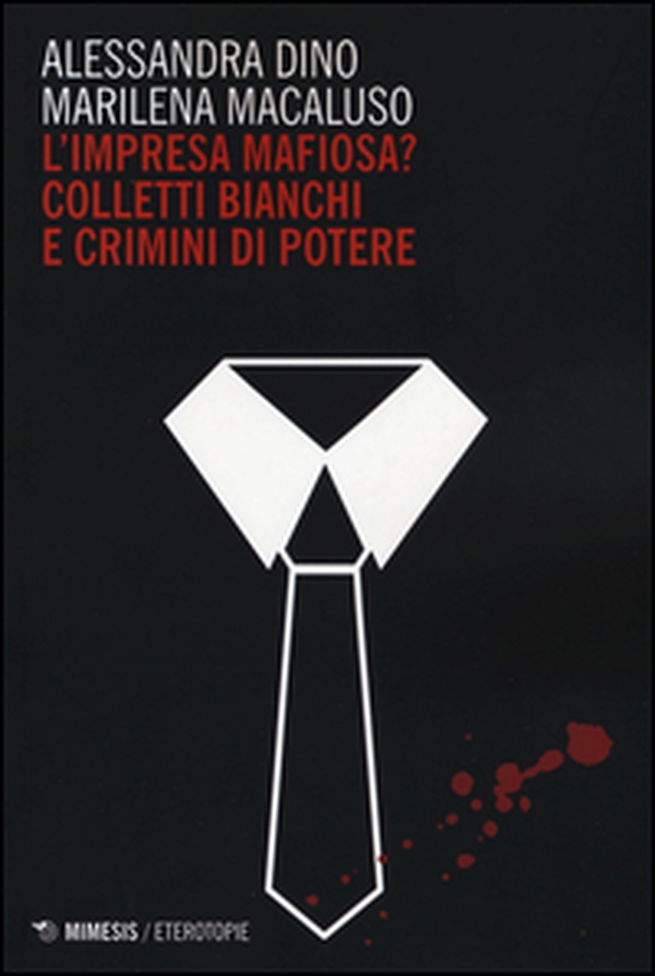L'impresa mafiosa? Colletti bianchi e crimini di potere - Librerie.coop L'impresa mafiosa? Colletti bianchi e crimini di potere - Librerie.coop