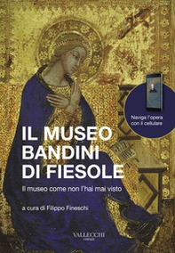 Il museo Bandini di Fiesole. Il museo come non l'hai mai visto. Ediz. italiana e inglese - Librerie.coop