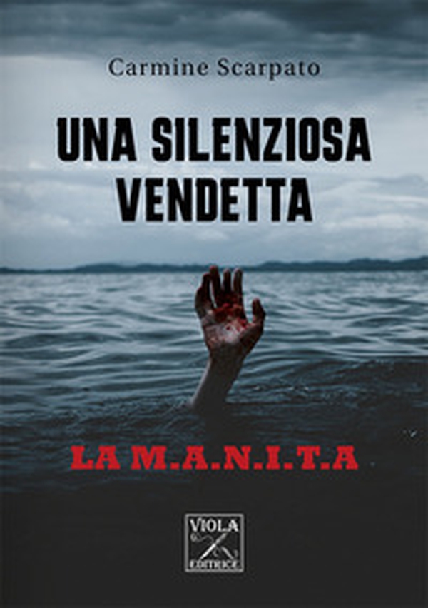 Una silenziosa vendetta. La M.A.N.I.T.A - Librerie.coop Una silenziosa vendetta. La M.A.N.I.T.A - Librerie.coop