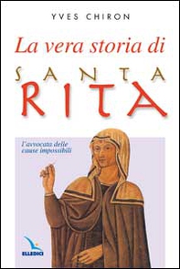 La vera storia di santa Rita. L'avvocata delle cause impossibili - Librerie.coop La vera storia di santa Rita. L'avvocata delle cause impossibili - Librerie.coop