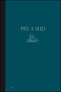 Più a sud. Un progetto per Lampedusa. Francesco Arena, Emanuele Lo Cascio, Sislej Xhafa - Librerie.coop