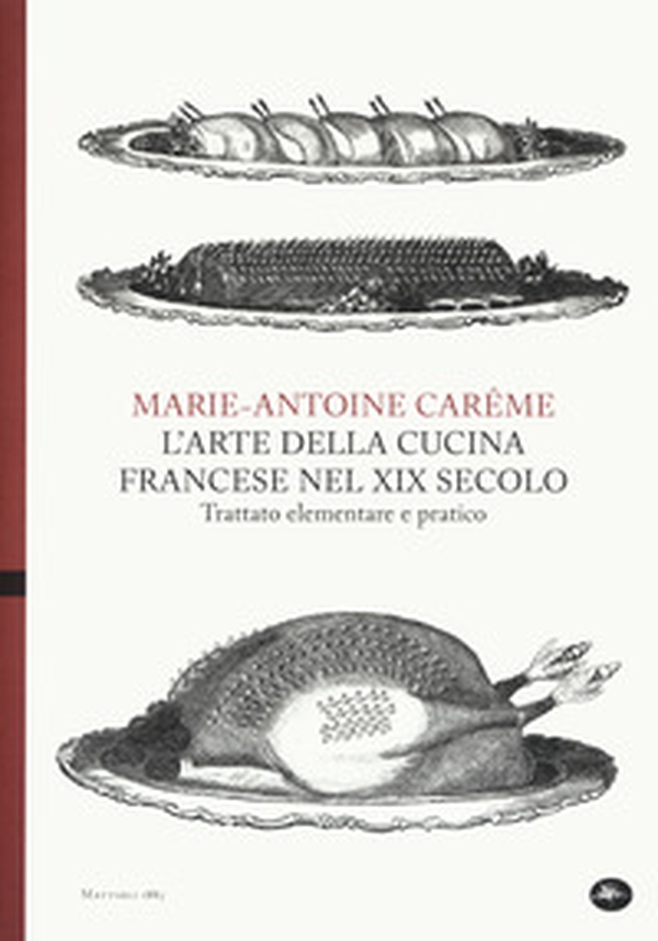 L'arte della cucina francese nel XIX secolo. Trattato elementare e pratico - Librerie.coop L'arte della cucina francese nel XIX secolo. Trattato elementare e pratico - Librerie.coop