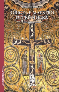 Origene. Maestro di preghiera. Un'iniziazione - Librerie.coop