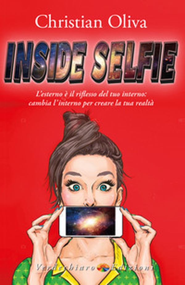 Inside selfie. L'esterno è il riflesso del tuo interno: cambia l'interno per creare la tua realtà - Librerie.coop Inside selfie. L'esterno è il riflesso del tuo interno: cambia l'interno per creare la tua realtà - Librerie.coop