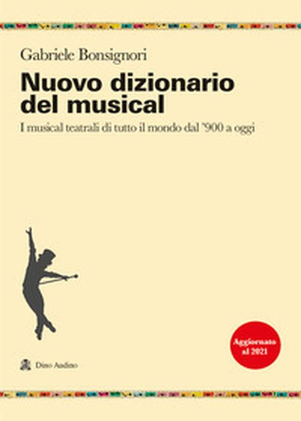 Nuovo dizionario del musical. I musical teatrali di tutto il mondo dal '900 a oggi - Librerie.coop Nuovo dizionario del musical. I musical teatrali di tutto il mondo dal '900 a oggi - Librerie.coop