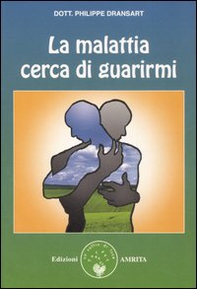La malattia cerca di guarirmi - Librerie.coop