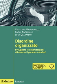 Disordine organizzato. Sviluppare le organizzazioni attraverso il Paradox Mindset - Librerie.coop