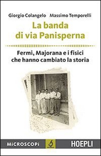 La banda di via Panisperna. Fermi, Majorana e i fisici che hanno cambiato la storia - Librerie.coop La banda di via Panisperna. Fermi, Majorana e i fisici che hanno cambiato la storia - Librerie.coop