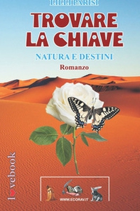 Trovare la chiave. Natura e destini - Librerie.coop