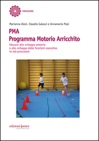 PMA Programma Motorio Arricchito. Educare allo sviluppo motorio e allo sviluppo delle funzioni esecutive in età prescolare - Librerie.coop PMA Programma Motorio Arricchito. Educare allo sviluppo motorio e allo sviluppo delle funzioni esecutive in età prescolare - Librerie.coop