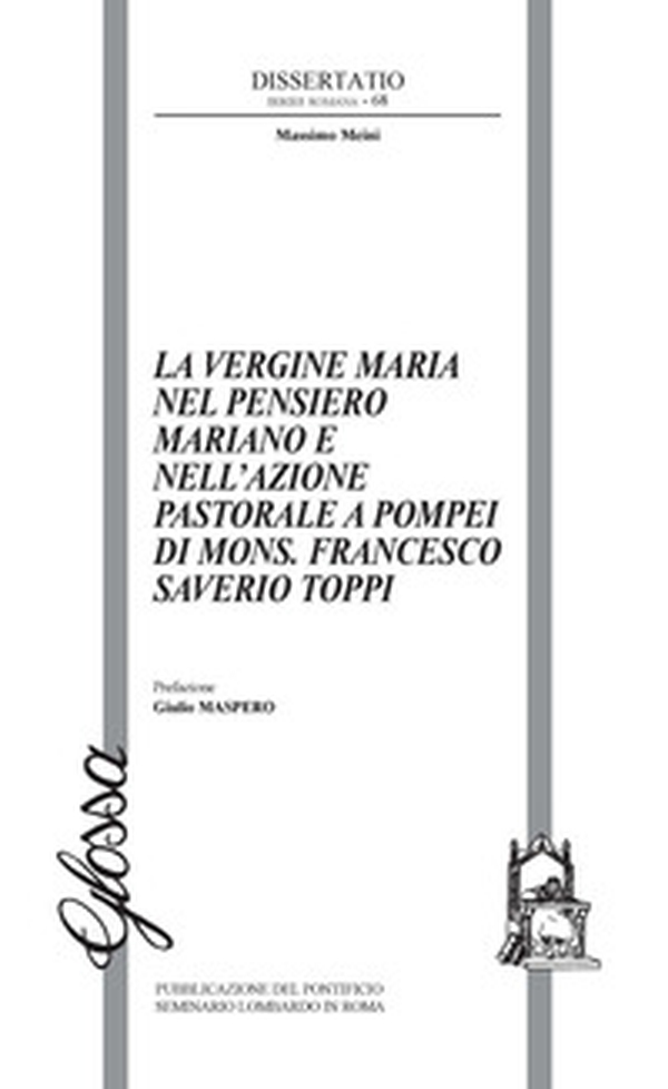 La Vergine Maria nel pensiero mariano e nell'azione pastorale a Pompei di Mons. Francesco Saverio Toppiv - Librerie.coop La Vergine Maria nel pensiero mariano e nell'azione pastorale a Pompei di Mons. Francesco Saverio Toppiv - Librerie.coop
