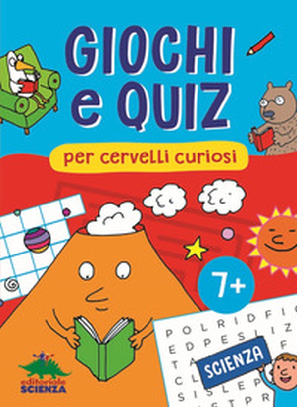 Giochi e quiz per cervelli curiosi. Scienza - Librerie.coop Giochi e quiz per cervelli curiosi. Scienza - Librerie.coop