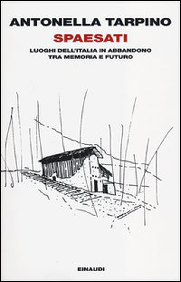 Spaesati. Luoghi dell'Italia in abbandono tra memoria e futuro - Librerie.coop Spaesati. Luoghi dell'Italia in abbandono tra memoria e futuro - Librerie.coop