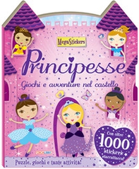 Principesse. Giochi e avventure nel castello. Megastickers - Librerie.coop