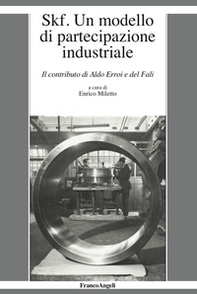 Skf. Un modello di partecipazione industriale. Il contributo di Aldo Erroi e del Fali - Librerie.coop