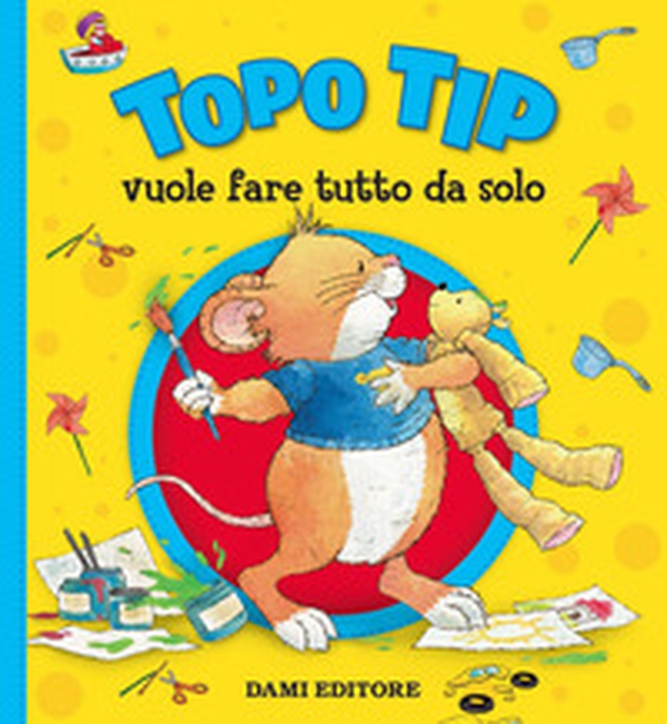 Topo Tip vuole fare tutto da solo - Librerie.coop Topo Tip vuole fare tutto da solo - Librerie.coop