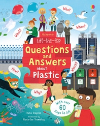 Questions and answers about plastic. Lift the flap - Librerie.coop