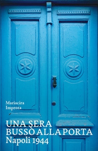 Una sera bussò alla porta. Napoli 1944 - Librerie.coop