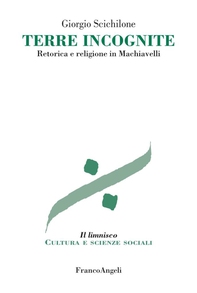 Terre incognite. Retorica e religione in Machiavelli - Librerie.coop Terre incognite. Retorica e religione in Machiavelli - Librerie.coop