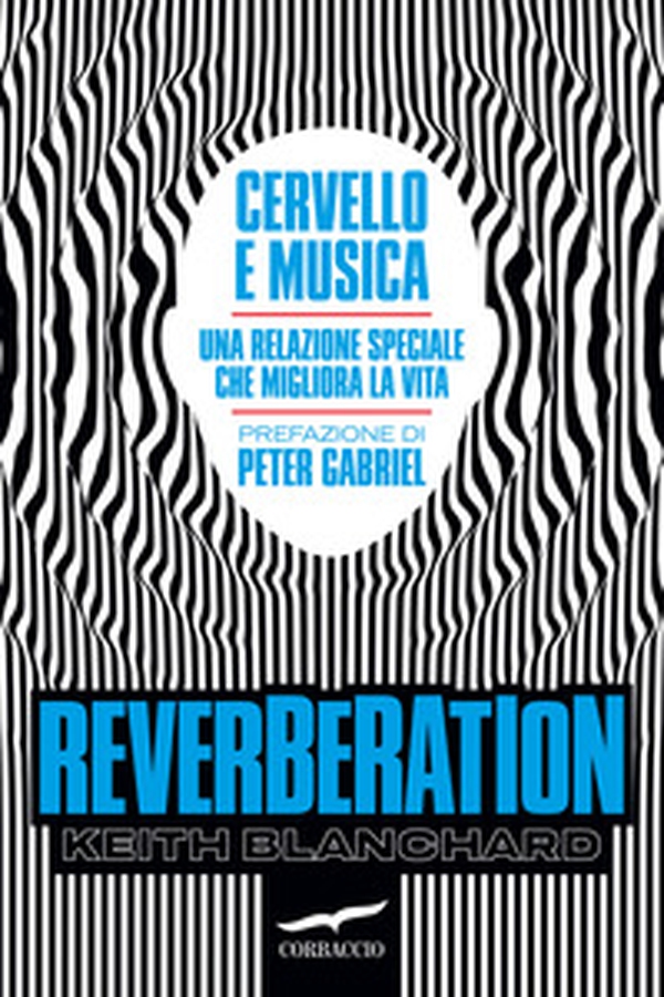 Reverberation. Cervello e musica: una relazione speciale che migliora la vita - Librerie.coop Reverberation. Cervello e musica: una relazione speciale che migliora la vita - Librerie.coop