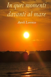 In quei momenti davanti al mare - Librerie.coop