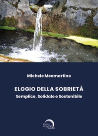 Elogio della sobrietà (CIRCUITO NO LIBRARIO). Semplice, solidale e sostenibile - Librerie.coop