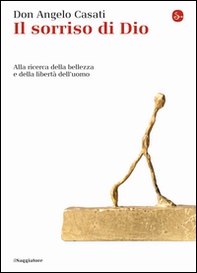 Il sorriso di Dio. Alla ricerca della bellezza e della libertà dell'uomo - Librerie.coop Il sorriso di Dio. Alla ricerca della bellezza e della libertà dell'uomo - Librerie.coop
