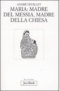 Maria: madre del Messia, madre della Chiesa - Librerie.coop