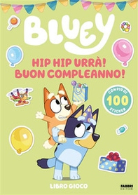 Hip hip urrà! Buon compleanno! Bluey - Librerie.coop