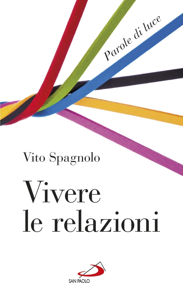Vivere le relazioni. Parole di luce - Librerie.coop