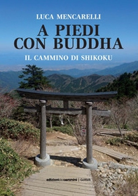 A piedi con il Buddha. Il Cammino di Shikoku - Librerie.coop