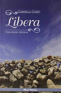 Libera. Una storia istriana - Librerie.coop