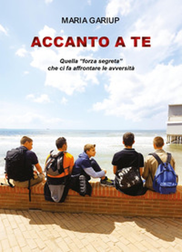 Accanto a te. Quella «forza segreta» che ci fa affrontare le avversità - Librerie.coop Accanto a te. Quella «forza segreta» che ci fa affrontare le avversità - Librerie.coop