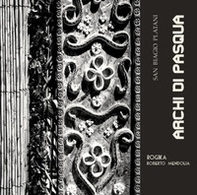 Archi di Pasqua. San Biagio Platani - Librerie.coop
