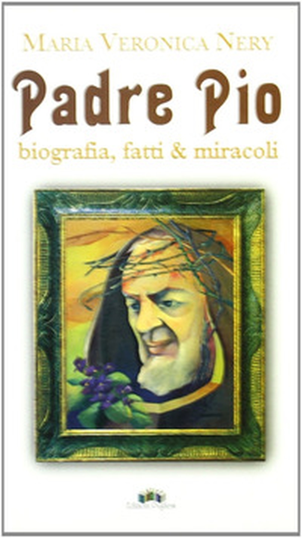 Padre Pio. Biografia, fatti & miracoli - Librerie.coop Padre Pio. Biografia, fatti & miracoli - Librerie.coop