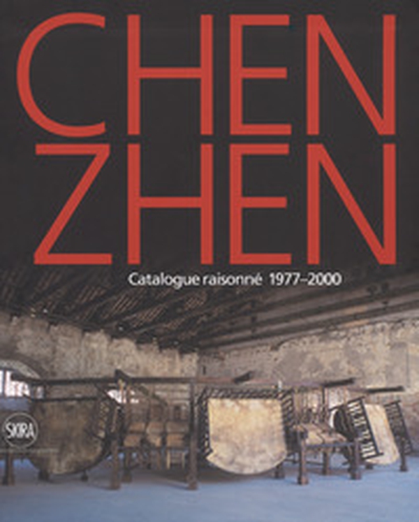Chen Zhen. Catalogue raisonné 1977-2000 - Librerie.coop