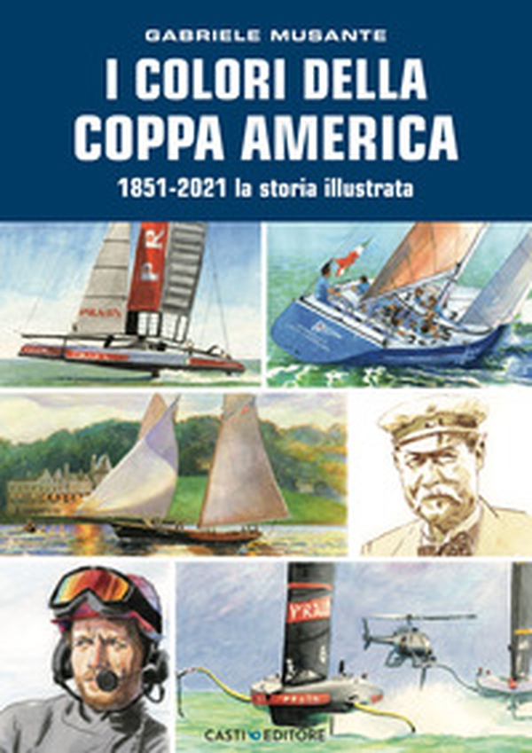 I colori della Coppa America 1851-2021. La storia illustrata - Librerie.coop I colori della Coppa America 1851-2021. La storia illustrata - Librerie.coop