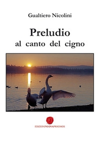 Preludio al canto del cigno - Librerie.coop
