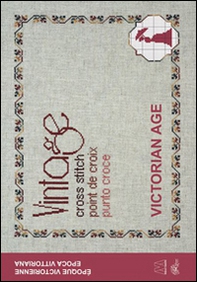 Vintage cross stitch. Victorian age. Ediz. italiana, francese e inglese - Librerie.coop