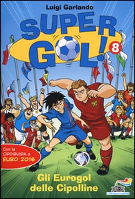 Gli Eurogol delle Cipolline. Supergol! - Vol. 8 - Librerie.coop