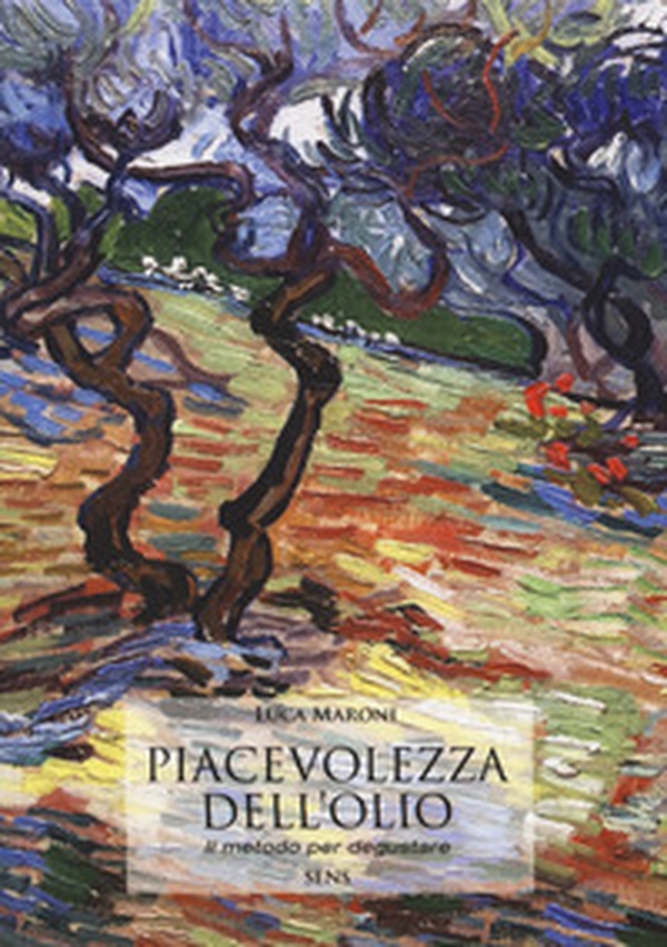 Piacevolezza dell'olio. Il metodo per degustare - Librerie.coop Piacevolezza dell'olio. Il metodo per degustare - Librerie.coop