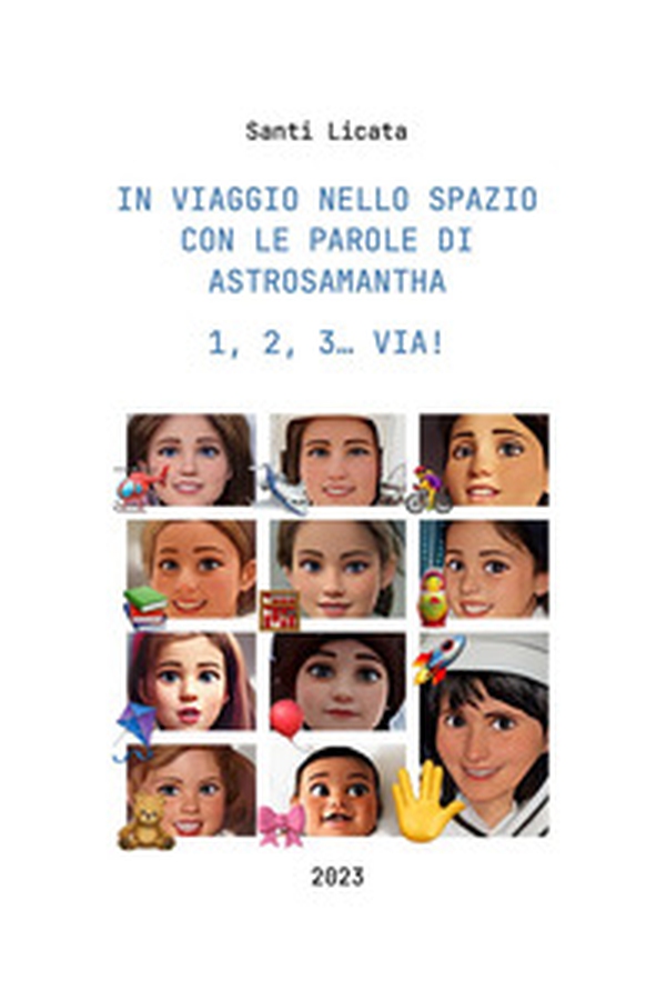 In viaggio nello spazio con le parole ai Astrosamantha 1, 2, 3. Via! - Librerie.coop In viaggio nello spazio con le parole ai Astrosamantha 1, 2, 3. Via! - Librerie.coop