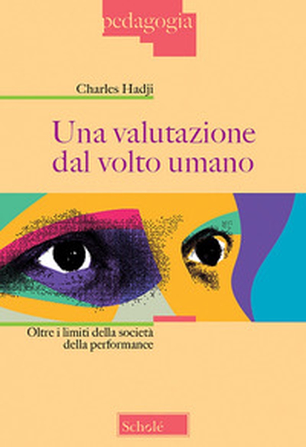 Una valutazione dal volto umano. Oltre i limiti della società della performance - Librerie.coop Una valutazione dal volto umano. Oltre i limiti della società della performance - Librerie.coop