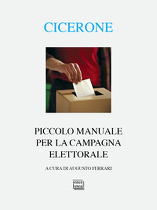 Piccolo manuale per la campagna elettorale. Testo latino a fronte - Librerie.coop Piccolo manuale per la campagna elettorale. Testo latino a fronte - Librerie.coop