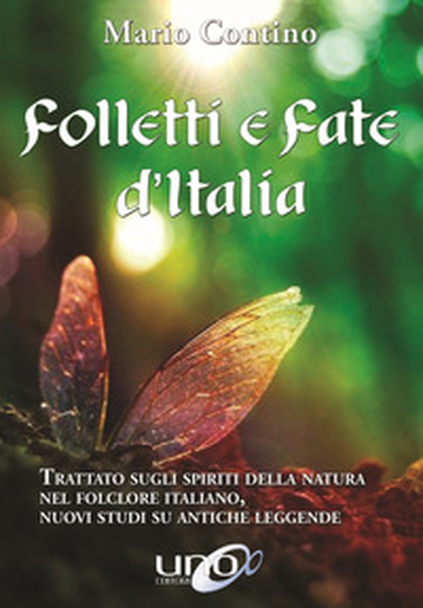 Folletti e fate d'Italia. Trattato sugli spiriti della Natura nel folclore italiano, nuovi studi su antiche leggende - Librerie.coop Folletti e fate d'Italia. Trattato sugli spiriti della Natura nel folclore italiano, nuovi studi su antiche leggende - Librerie.coop