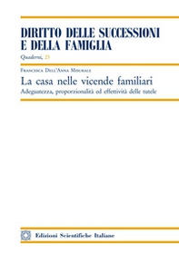 La casa nelle vicende familiari. Adeguatezza, proporzionalità ed effettività delle tutele - Librerie.coop