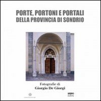 Porte, portoni e portali della provincia di Sondrio - Librerie.coop