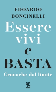 Essere vivi e basta - Librerie.coop Essere vivi e basta - Librerie.coop