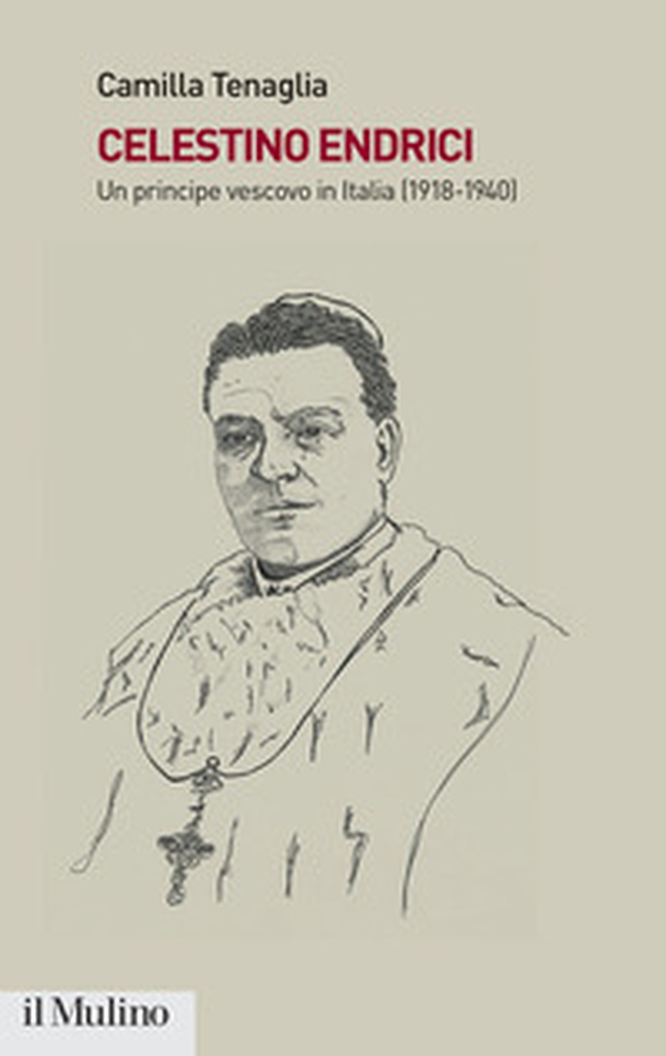 Celestino Endrici. Un principe vescovo in Italia (1918-1940) - Librerie.coop Celestino Endrici. Un principe vescovo in Italia (1918-1940) - Librerie.coop